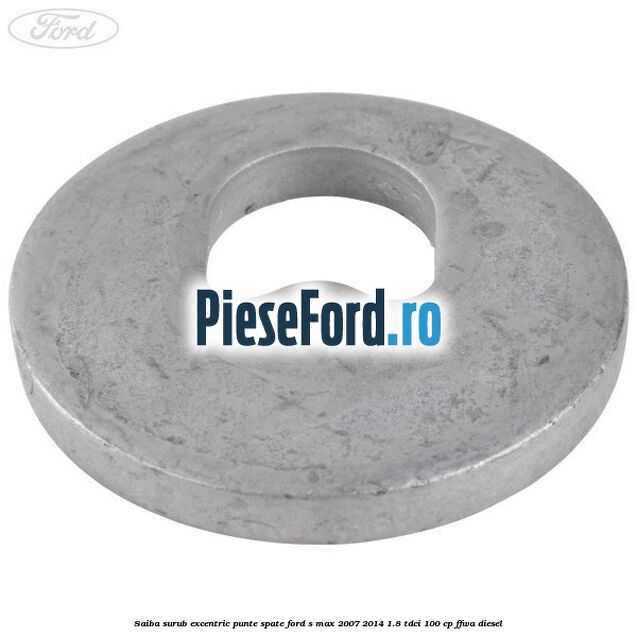 Saiba surub excentric punte spate Ford S-Max 2007-2014 1.8 TDCi 100 cp FFWA diesel