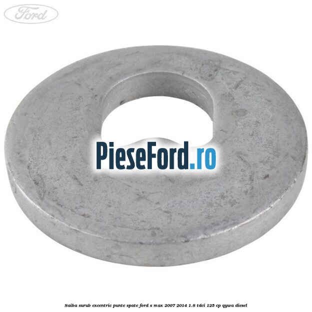 Saiba surub excentric punte spate Ford S-Max 2007-2014 1.8 TDCi 125 cp QYWA diesel