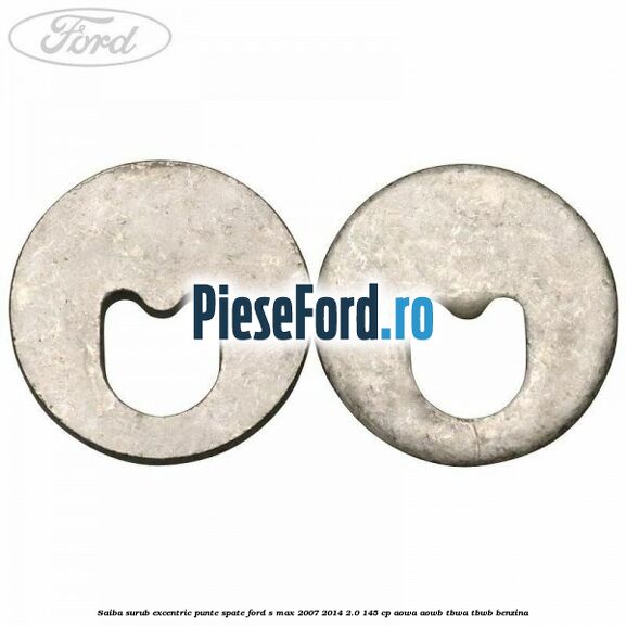Saiba surub excentric punte spate Ford S-Max 2007-2014 2.0 145 cp AOWA, AOWB, TBWA, TBWB benzina