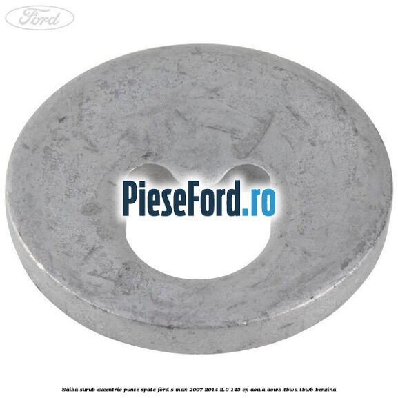 Saiba surub excentric punte spate Ford S-Max 2007-2014 2.0 145 cp AOWA, AOWB, TBWA, TBWB benzina