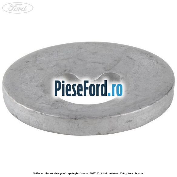Saiba surub excentric punte spate Ford S-Max 2007-2014 2.0 EcoBoost 203 cp TNWA benzina