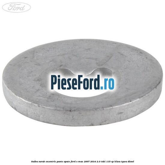 Saiba surub excentric punte spate Ford S-Max 2007-2014 2.0 TDCi 115 cp KLWA, TYWA diesel