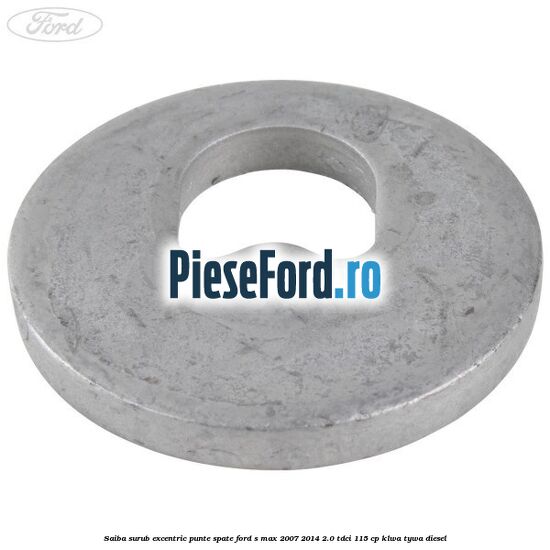 Saiba surub excentric punte spate Ford S-Max 2007-2014 2.0 TDCi 115 cp KLWA, TYWA diesel