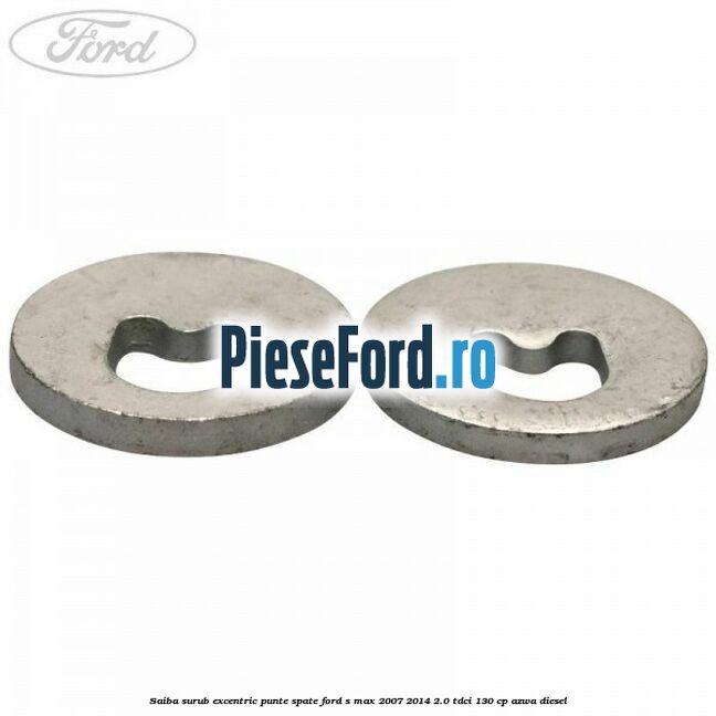Saiba surub excentric punte spate Ford S-Max 2007-2014 2.0 TDCi 130 cp AZWA diesel