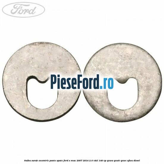 Saiba surub excentric punte spate Ford S-Max 2007-2014 2.0 TDCi 140 cp QXWA, QXWB, QXWC, UFWA diesel