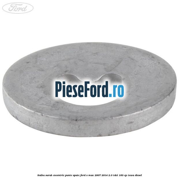 Saiba surub excentric punte spate Ford S-Max 2007-2014 2.0 TDCi 163 cp TXWA diesel