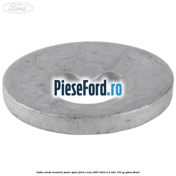 Saiba surub excentric punte spate Ford S-Max 2007-2014 2.2 TDCi 175 cp Q4WA diesel