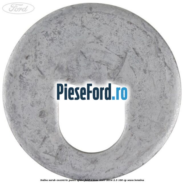 Saiba surub excentric punte spate Ford S-Max 2007-2014 2.3 160 cp Saiba surub excentric punte spate Ford S-Max 2007-2014 2.3 160 cp SEWA benzina