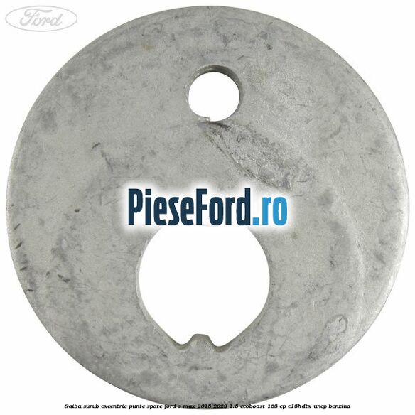 Saiba surub excentric punte spate Ford S-Max 2015-2023 1.5 EcoBoost 165 cp C15HDTX, UNCP benzina