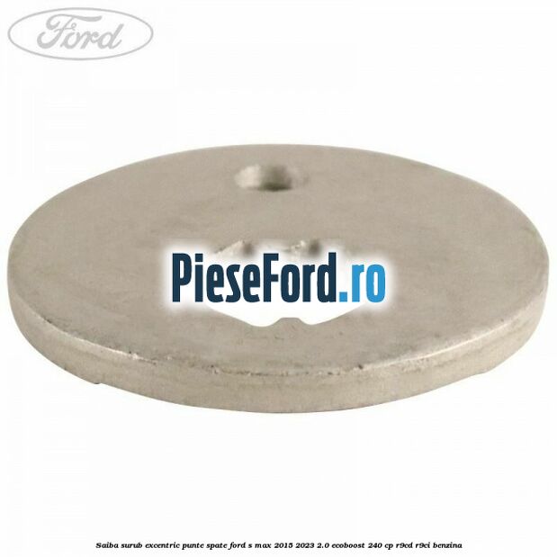 Saiba surub excentric punte spate Ford S-Max 2015-2023 2.0 EcoBoost 240 cp R9CD, R9CI benzina