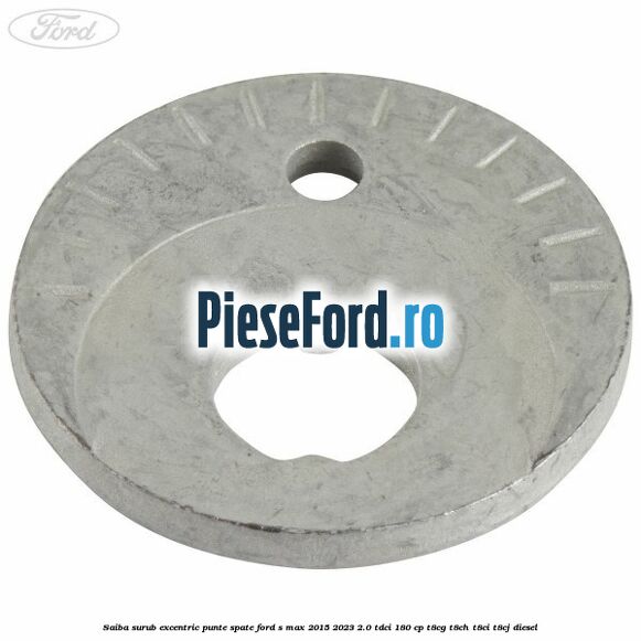 Saiba surub excentric punte spate Ford S-Max 2015-2023 2.0 TDCi 180 cp T8CG, T8CH, T8CI, T8CJ diesel