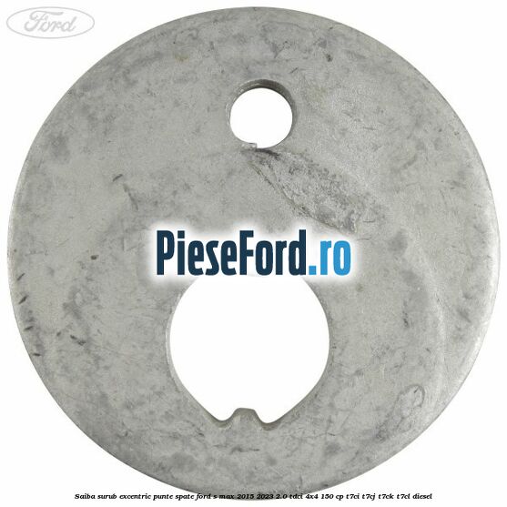 Saiba surub excentric punte spate Ford S-Max 2015-2023 2.0 TDCi 4x4 150 cp T7CI, T7CJ, T7CK, T7CL diesel