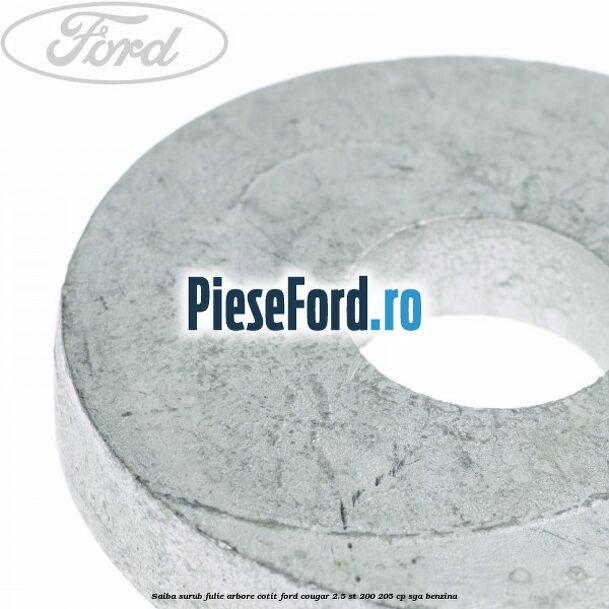 Saiba surub fulie arbore cotit Ford Cougar 2.5 ST 200 205 cp Saiba surub fulie arbore cotit Ford Cougar 2.5 ST 200 205 cp SGA benzina