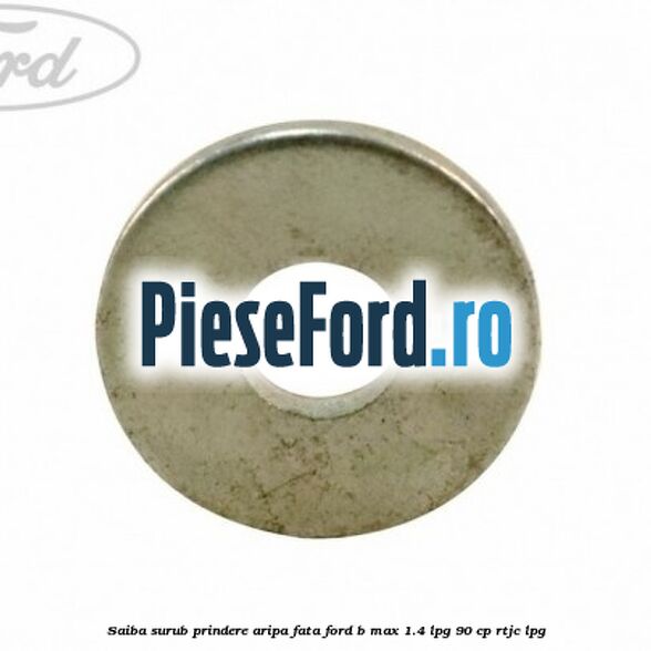 Saiba surub prindere aripa fata Ford B-Max 1.4 LPG 90 cp RTJC LPG
