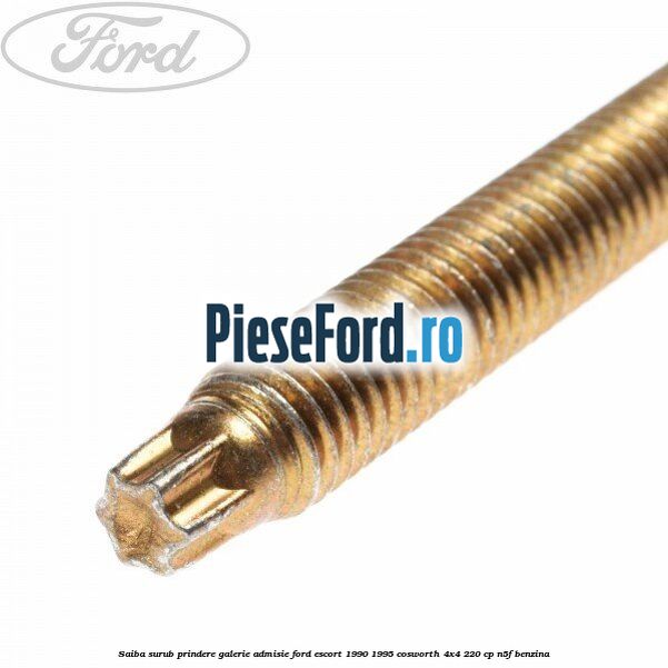 Saiba surub prindere galerie admisie Ford Escort 1990-1995 Cosworth 4x4 220 cp N5F benzina