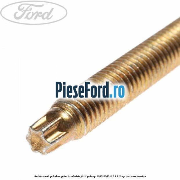 Saiba surub prindere galerie admisie Ford Galaxy 1995-2000 2.0 i 116 cp NSE, ZVSA benzina