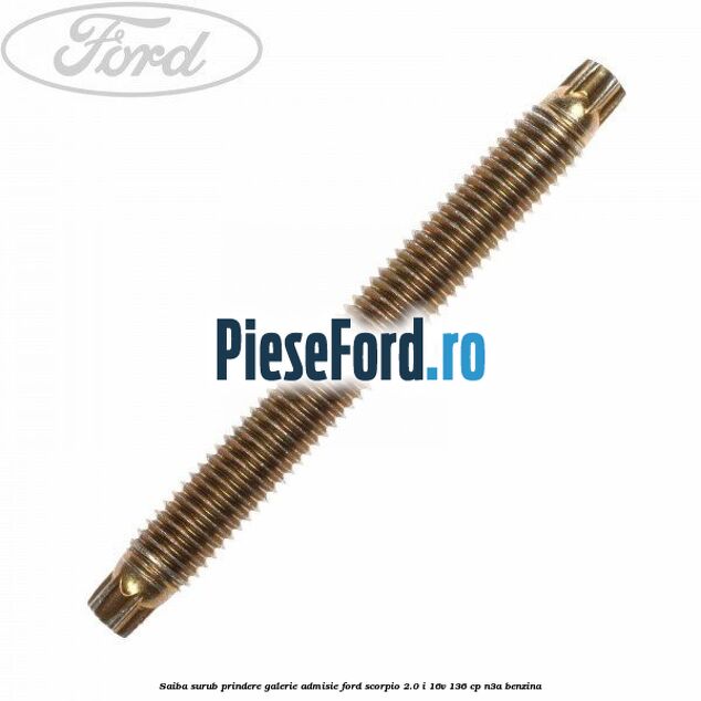 Saiba surub prindere galerie admisie Ford Scorpio 2.0 i 16V 136 cp N3A benzina