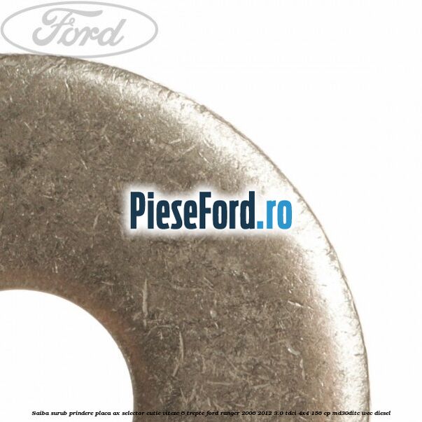 Saiba surub prindere placa ax selector cutie viteze 6 trepte Ford Ranger 2006-2012 3.0 TDCi 4x4 156 cp Saiba surub prindere placa ax selector cutie viteze 6 trepte Ford Ranger 2006-2012 3.0 TDCi 4x4 156 cp MD30DITC, WEC diesel