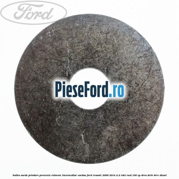 Saiba surub prindere protectie rulment intermediar cardan Ford Transit 2006-2014 2.2 TDCi RWD 100 cp DRRA, DRRB, DRRC diesel