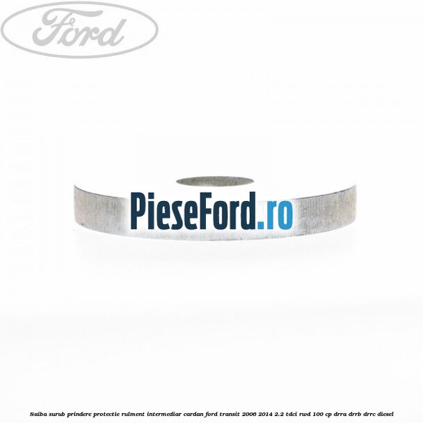Saiba surub prindere protectie rulment intermediar cardan Ford Transit 2006-2014 2.2 TDCi RWD 100 cp DRRA, DRRB, DRRC diesel