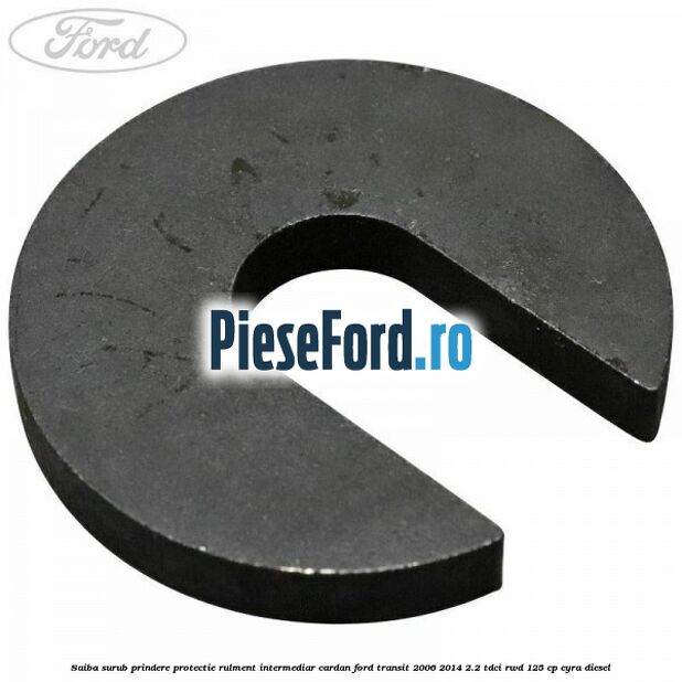 Saiba surub prindere protectie rulment intermediar cardan Ford Transit 2006-2014 2.2 TDCi RWD 125 cp CYRA diesel
