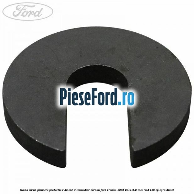 Saiba surub prindere protectie rulment intermediar cardan Ford Transit 2006-2014 2.2 TDCi RWD 125 cp CYRA diesel