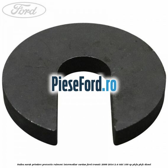 Saiba surub prindere protectie rulment intermediar cardan Ford Transit 2006-2014 2.4 TDCi 100 cp PHFA, PHFC diesel