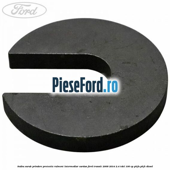 Saiba surub prindere protectie rulment intermediar cardan Ford Transit 2006-2014 2.4 TDCi 100 cp PHFA, PHFC diesel