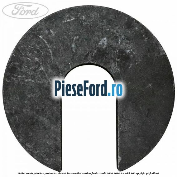 Saiba surub prindere protectie rulment intermediar cardan Ford Transit 2006-2014 2.4 TDCi 100 cp PHFA, PHFC diesel