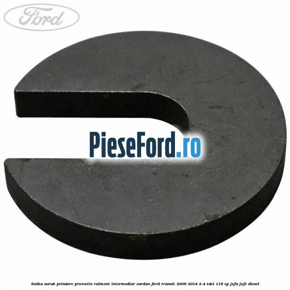 Saiba surub prindere protectie rulment intermediar cardan Ford Transit 2006-2014 2.4 TDCi 115 cp JXFA, JXFC diesel