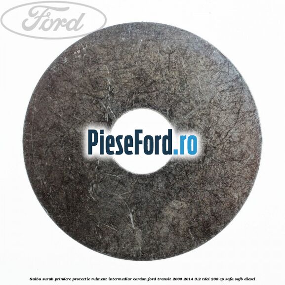 Saiba surub prindere protectie rulment intermediar cardan Ford Transit 2006-2014 3.2 TDCi 200 cp SAFA, SAFB diesel