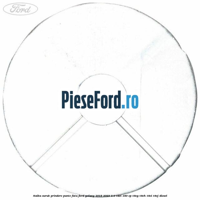 Saiba surub prindere punte fata Ford Galaxy 2015-2023 2.0 TDCi 180 cp T8CG, T8CH, T8CI, T8CJ diesel