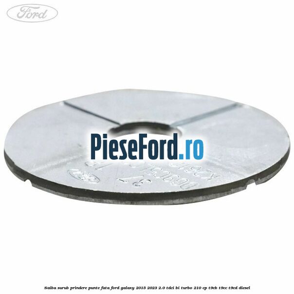 Saiba surub prindere punte fata Ford Galaxy 2015-2023 2.0 TDCi BI-Turbo 210 cp Saiba surub prindere punte fata Ford Galaxy 2015-2023 2.0 TDCi BI-Turbo 210 cp T9CB, T9CC, T9CD diesel