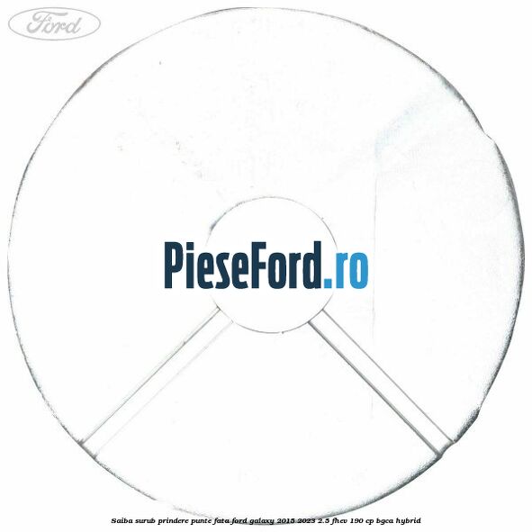 Saiba surub prindere punte fata Ford Galaxy 2015-2023 2.5 FHEV 190 cp BGCA hybrid