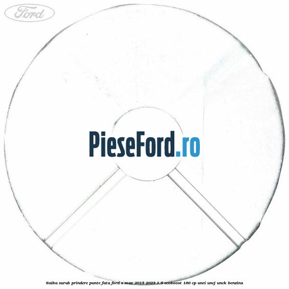 Saiba surub prindere punte fata Ford S-Max 2015-2023 1.5 EcoBoost 160 cp UNCI, UNCJ, UNCK benzina