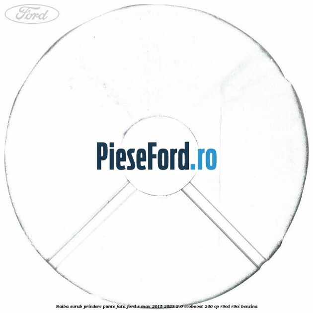 Saiba surub prindere punte fata Ford S-Max 2015-2023 2.0 EcoBoost 240 cp Saiba surub prindere punte fata Ford S-Max 2015-2023 2.0 EcoBoost 240 cp R9CD, R9CI benzina
