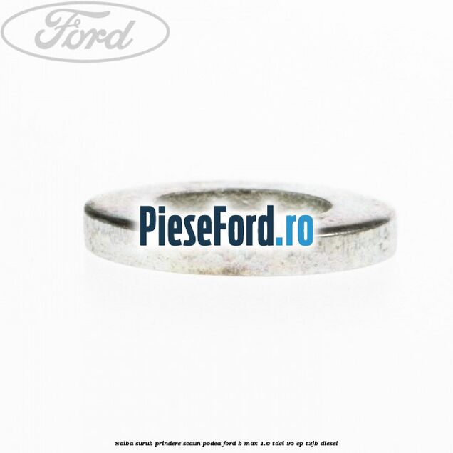 Saiba surub prindere scaun, podea Ford B-Max 1.6 TDCi 95 cp T3JB diesel