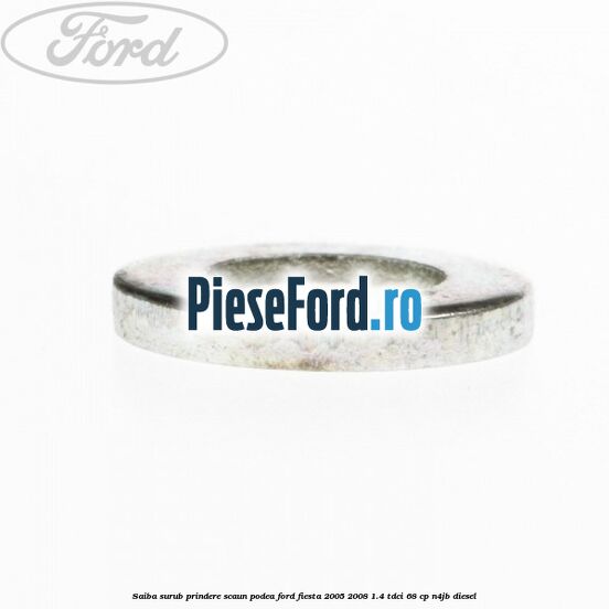 Saiba surub prindere scaun, podea Ford Fiesta 2005-2008 1.4 TDCi 68 cp Saiba surub prindere scaun, podea Ford Fiesta 2005-2008 1.4 TDCi 68 cp N4JB diesel