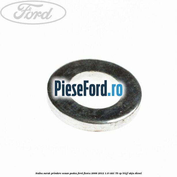 Saiba surub prindere scaun, podea Ford Fiesta 2008-2012 1.6 TDCi 75 cp HHJF, UBJA diesel