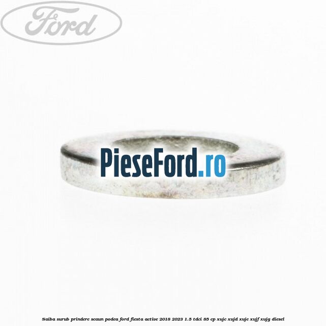 Saiba surub prindere scaun, podea Ford Fiesta Active 2018-2023 1.5 TDCi 85 cp Saiba surub prindere scaun, podea Ford Fiesta Active 2018-2023 1.5 TDCi 85 cp XUJC, XUJD, XUJE, XUJF, XUJG diesel