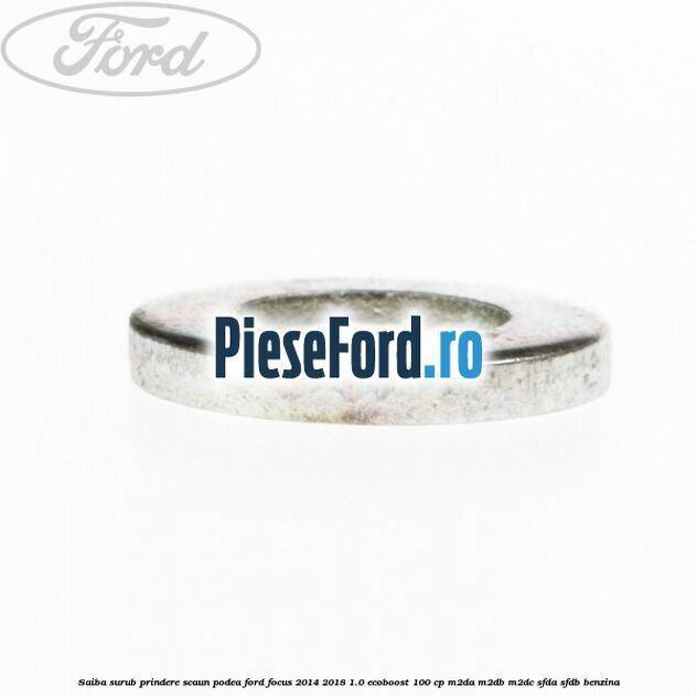 Saiba surub prindere scaun, podea Ford Focus 2014-2018 1.0 EcoBoost 100 cp Saiba surub prindere scaun, podea Ford Focus 2014-2018 1.0 EcoBoost 100 cp M2DA, M2DB, M2DC, SFDA, SFDB benzina