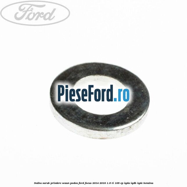 Saiba surub prindere scaun, podea Ford Focus 2014-2018 1.6 Ti 105 cp IQDA, IQDB, IQDC benzina