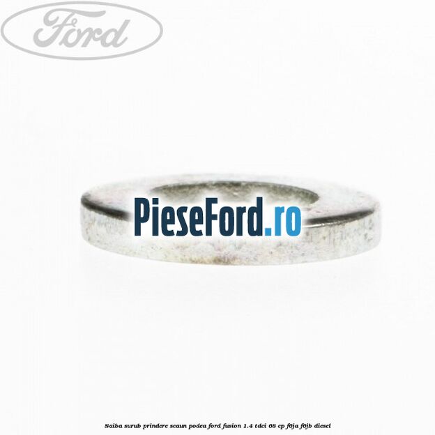 Saiba surub prindere scaun, podea Ford Fusion 1.4 TDCi 68 cp Saiba surub prindere scaun, podea Ford Fusion 1.4 TDCi 68 cp F6JA, F6JB diesel