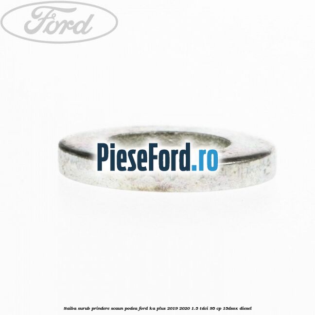 Saiba surub prindere scaun, podea Ford Ka plus 2019-2020 1.5 TDCI 95 cp Saiba surub prindere scaun, podea Ford Ka plus 2019-2020 1.5 TDCI 95 cp 15DSOX diesel