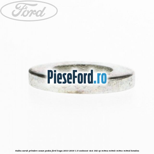 Saiba surub prindere scaun, podea Ford Kuga 2013-2016 1.5 EcoBoost 4x4 182 cp M9MA, M9MB, M9MC, M9MD benzina