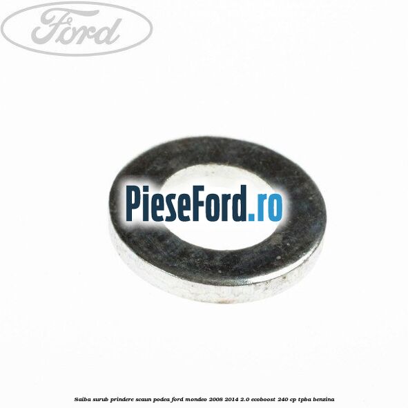 Saiba surub prindere scaun, podea Ford Mondeo 2008-2014 2.0 EcoBoost 240 cp Saiba surub prindere scaun, podea Ford Mondeo 2008-2014 2.0 EcoBoost 240 cp TPBA benzina