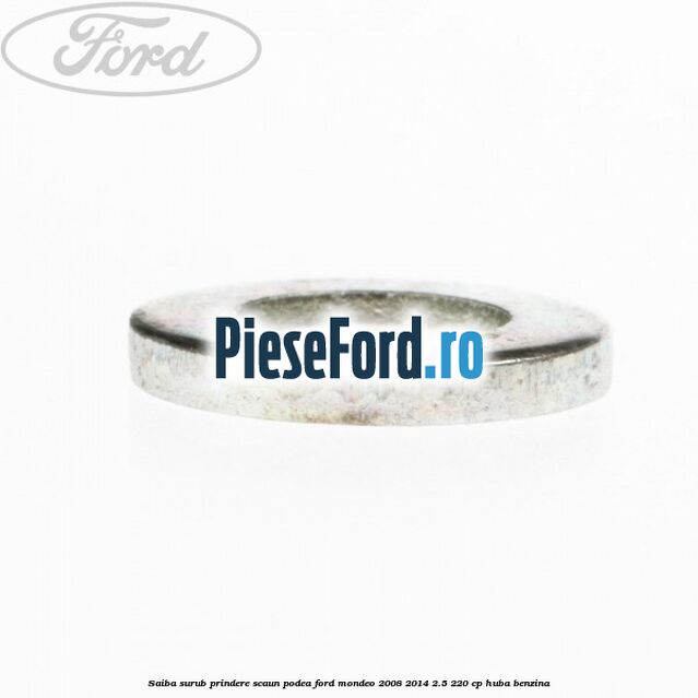 Saiba surub prindere scaun, podea Ford Mondeo 2008-2014 2.5 220 cp Saiba surub prindere scaun, podea Ford Mondeo 2008-2014 2.5 220 cp HUBA benzina