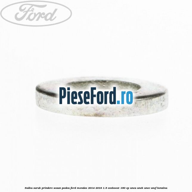 Saiba surub prindere scaun, podea Ford Mondeo 2014-2018 1.5 EcoBoost 160 cp Saiba surub prindere scaun, podea Ford Mondeo 2014-2018 1.5 EcoBoost 160 cp UNCA, UNCB, UNCE, UNCF benzina