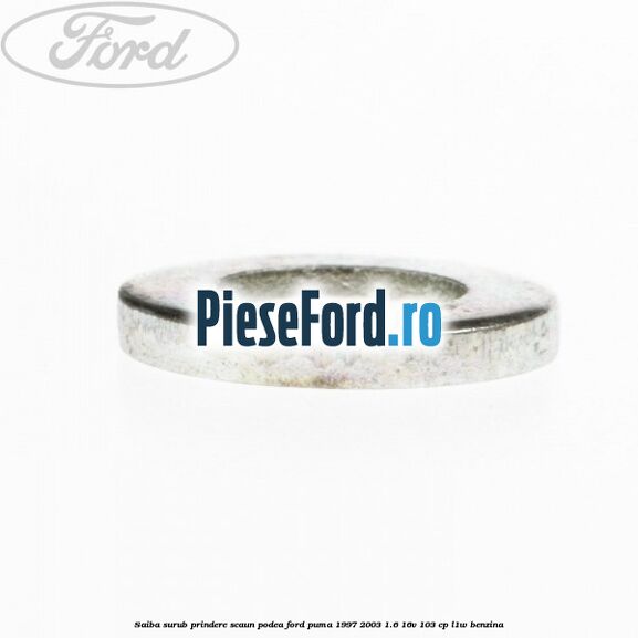 Saiba surub prindere scaun, podea Ford Puma 1997-2003 1.6 16V 103 cp Saiba surub prindere scaun, podea Ford Puma 1997-2003 1.6 16V 103 cp L1W benzina
