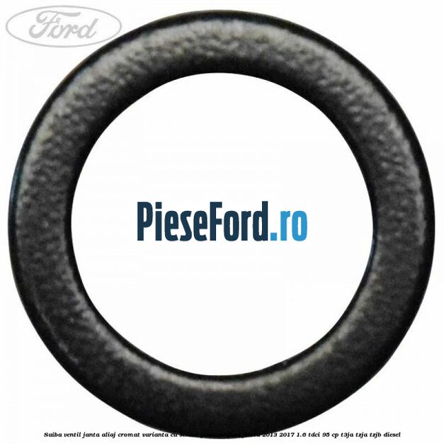 Saiba ventil janta aliaj cromat, varianta cu senzor presiune Ford Fiesta 2013-2017 1.6 TDCi 95 cp Saiba ventil janta aliaj cromat, varianta cu senzor presiune Ford Fiesta 2013-2017 1.6 TDCi 95 cp T3JA, TZJA, TZJB diesel